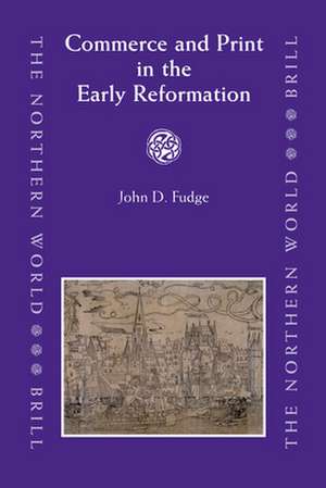 Commerce and Print in the Early Reformation de John Fudge