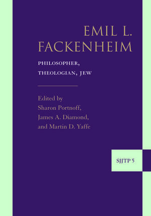 Emil L. Fackenheim: Philosopher, Theologian, Jew de Sharon Portnoff