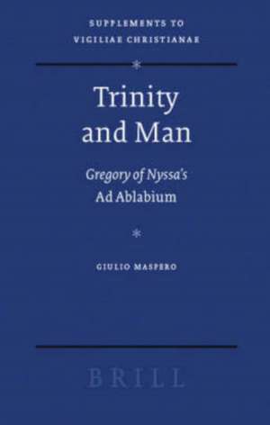 Trinity and Man: Gregory of Nyssa's <i>Ad Ablabium</i> de G. Maspero