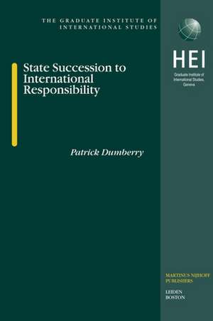 State Succession to International Responsibility de Patrick Dumberry