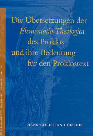 Die Übersetzungen der <i>Elementatio Theologica</i> des Proklos und Ihre Bedeutung für den Proklostext de Hans-Christian Günther