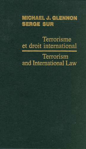 Terrorism and International Law / Terrorisme et droit international 2006 de Michael Glennon