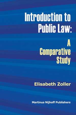 Introduction to Public Law: A Comparative Study de Elisabeth Zoller