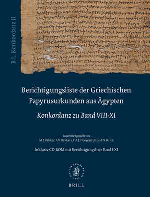 Berichtigungsliste der Griechischen Papyrusurkunden aus Ägypten, Konkordanz zu Band VIII-XI (B.L. Konkordanz II): Mit CD-ROM mit Bände I-XI de M.J. Bakker