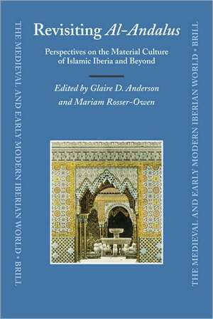 Revisiting al-Andalus: Perspectives on the Material Culture of Islamic Iberia and Beyond de Glaire Anderson