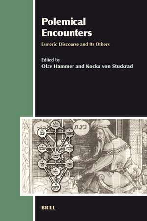 Polemical Encounters: Esoteric Discourse and Its Others de Olav Hammer