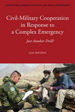 Civil-Military Cooperation in Response to a Complex Emergency: Just Another Drill? de Rietjens