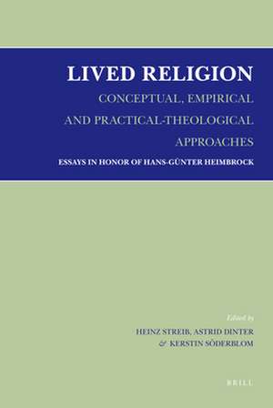 Lived Religion - Conceptual, Empirical and Practical-Theological Approaches: Essays in Honor of Hans-Günter Heimbrock de Heinz Streib