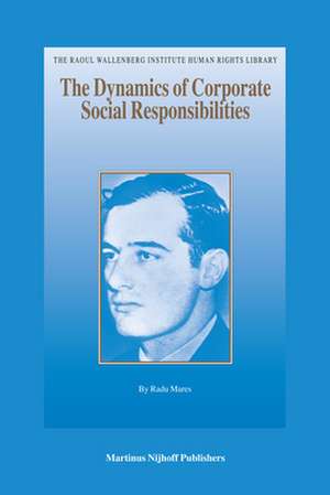 The Dynamics of Corporate Social Responsibilities de Radu Mares