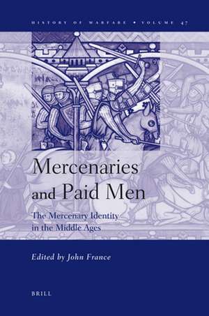 Mercenaries and Paid Men: The Mercenary Identity in the Middle Ages de John France