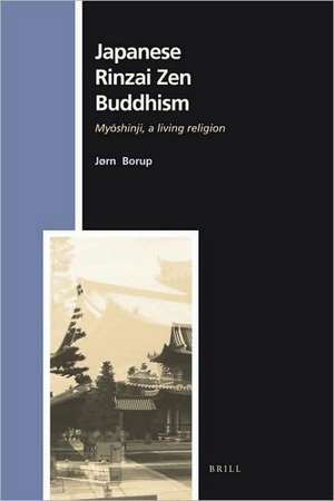 Japanese Rinzai Zen Buddhism: Myōshinji, a living religion de Jørn Borup