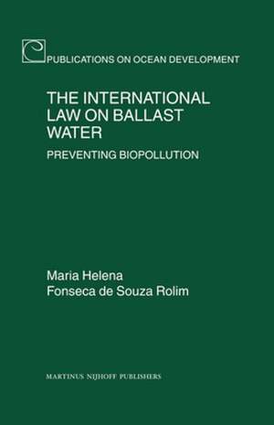 The International Law on Ballast Water: Preventing Biopollution de Maria Helena Fonseca de Souza Rolim