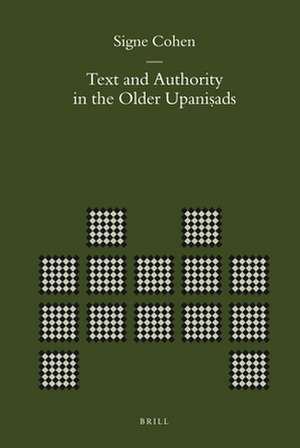 Text and Authority in the Older Upaniṣads de Signe Cohen