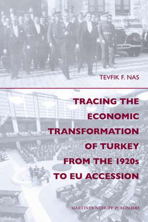 Tracing the Economic Transformation of Turkey from the 1920s to EU Accession de Tevfik Nas