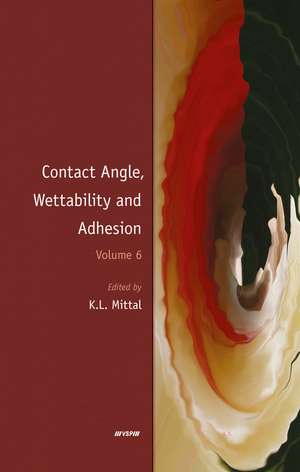 Contact Angle, Wettability and Adhesion, Volume 6 de Kash L. Mittal