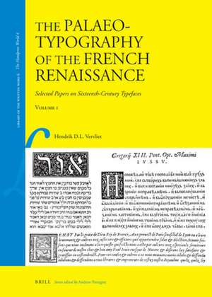 The Palaeotypography of the French Renaissance (2 vols.): Selected Papers on Sixteenth-Century Typefaces de Hendrik Vervliet