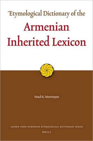 Etymological Dictionary of the Armenian Inherited Lexicon de Hrach Martirosyan