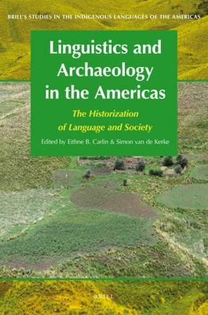 Linguistics and Archaeology in the Americas: The Historization of Language and Society de Eithne B. Carlin