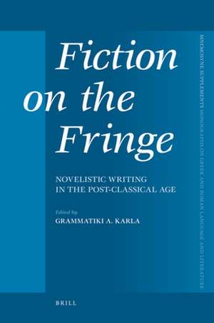 Fiction on the Fringe: Novelistic Writing in the Post-Classical Age de Grammatiki Karla