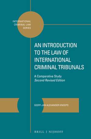 An Introduction to the Law of International Criminal Tribunals: A Comparative Study. Second Revised Edition de Geert-Jan Knoops