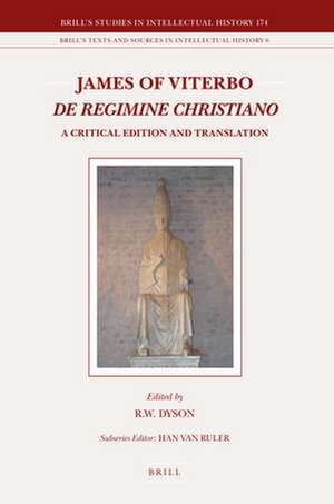 James of Viterbo: <i>De regimine Christiano</i>: A Critical Edition and Translation de Bob R.W. Dyson