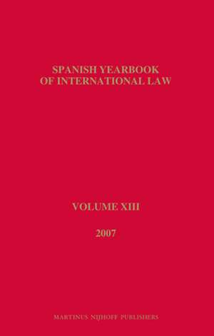 Spanish Yearbook of International Law, Volume 13 (2007) de Asociación Española de Prof. de Derecho