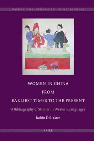 Women in China from Earliest Times to the Present: A Bibliography of Studies in Western Languages de Robin Yates