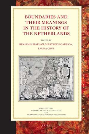 Boundaries and their Meanings in the History of the Netherlands de Benjamin Kaplan