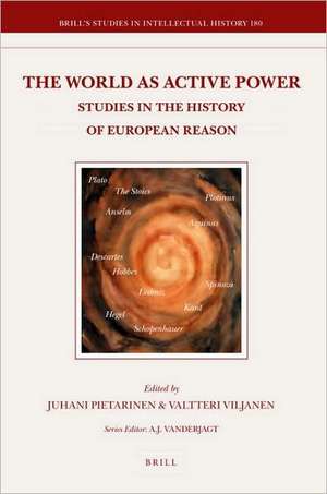 The World as Active Power: Studies in the History of European Reason de Juhani Pietarinen