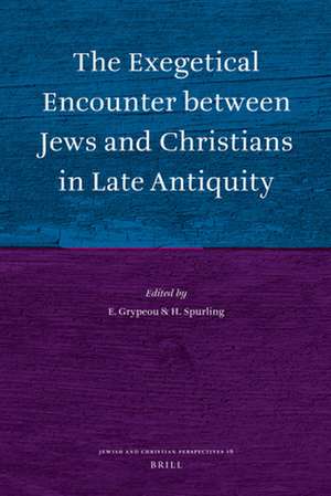 The Exegetical Encounter between Jews and Christians in Late Antiquity de Emmanouela Grypeou