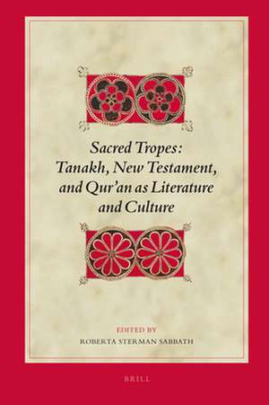 Sacred Tropes: Tanakh, New Testament, and Qur'an as Literature and Culture de Roberta Sabbath