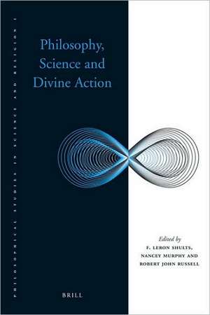 Philosophy, Science and Divine Action de F. LeRon Shults