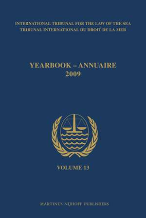 Yearbook International Tribunal for the Law of the Sea / Annuaire Tribunal international du droit de la mer, Volume 13 (2009) de International Tribunal for the Law of th