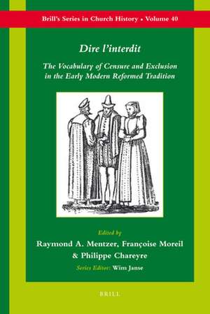 <i>Dire l’interdit</i>: The Vocabulary of Censure and Exclusion in the Early Modern Reformed Tradition de Raymond Mentzer