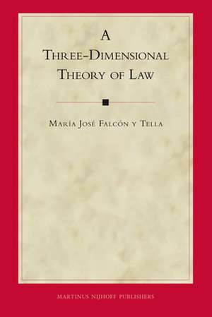 A Three-Dimensional Theory of Law de María José Falcon y Tella