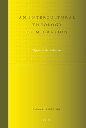 An Intercultural Theology of Migration: Pilgrims in the Wilderness de Gemma Cruz