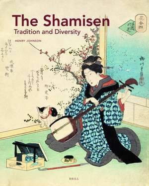 The <i>Shamisen</i>: Tradition and Diversity de Henry Johnson