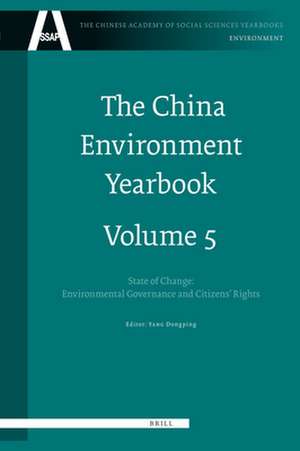 The China Environment Yearbook, Volume 5: State of Change: Environmental Governance and Citizens' Rights de Dongping Yang