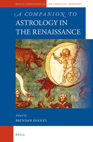 A Companion to Astrology in the Renaissance de Brendan Dooley