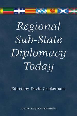 Regional Sub-State Diplomacy Today de David Criekemans