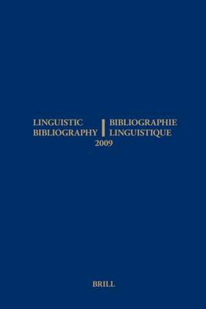 Linguistic Bibliography for the Year 2009 / / Bibliographie Linguistique de l’année 2009: and Supplement for Previous Years / et complement des années précédentes de Sijmen Tol