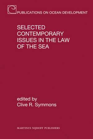 Selected Contemporary Issues in the Law of the Sea de Clive R. Symmons