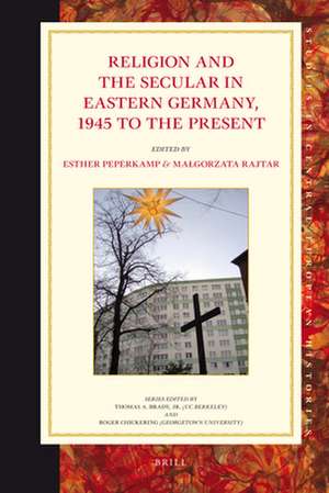 Religion and the Secular in Eastern Germany, 1945 to the present de Esther Peperkamp