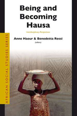 Being and Becoming Hausa: Interdisciplinary Perspectives de Anne Haour