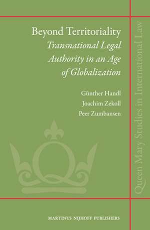 Beyond Territoriality: Transnational Legal Authority in an Age of Globalization de Gunther Handl