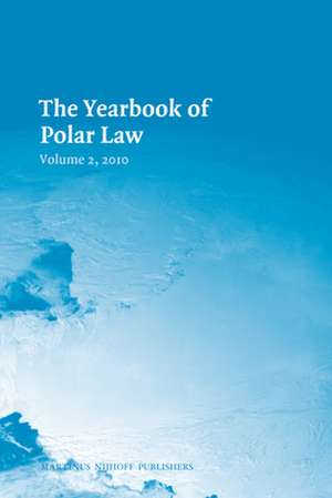 The Yearbook of Polar Law Volume 2, 2010 de Gudmundur Alfredsson