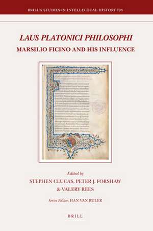 <i>Laus Platonici Philosophi</i>: Marsilio Ficino and his Influence de Stephen Clucas