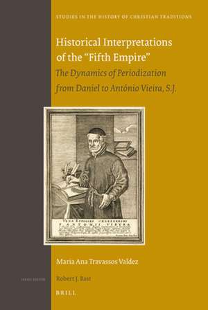 Historical Interpretations of the “Fifth Empire”: The Dynamics of Periodization from Daniel to António Vieira, S.J. de Ana Valdez