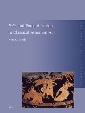 <i>Polis</i> and Personification in Classical Athenian Art de Amy C. Smith