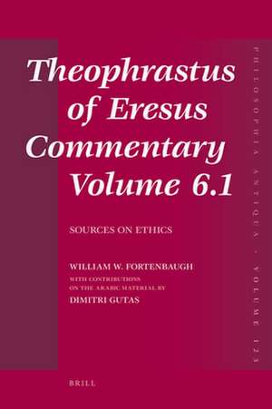 Theophrastus of Eresus Commentary Volume 6.1: Sources on Ethics de William Fortenbaugh